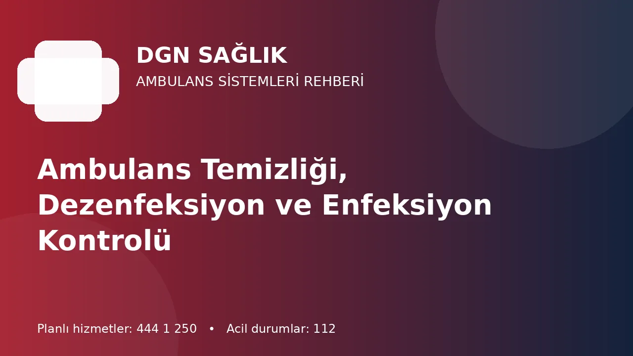 Antalya Ambulanslarında Temizlik, Dezenfeksiyon ve Vaka Arası Hazırlık