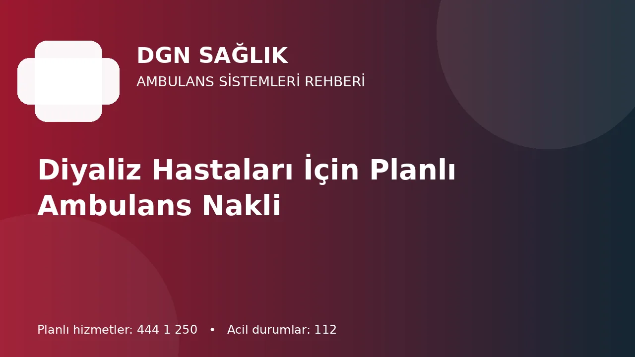 Antalya’da Diyaliz Randevuları İçin Düzenli Ambulans Nakli