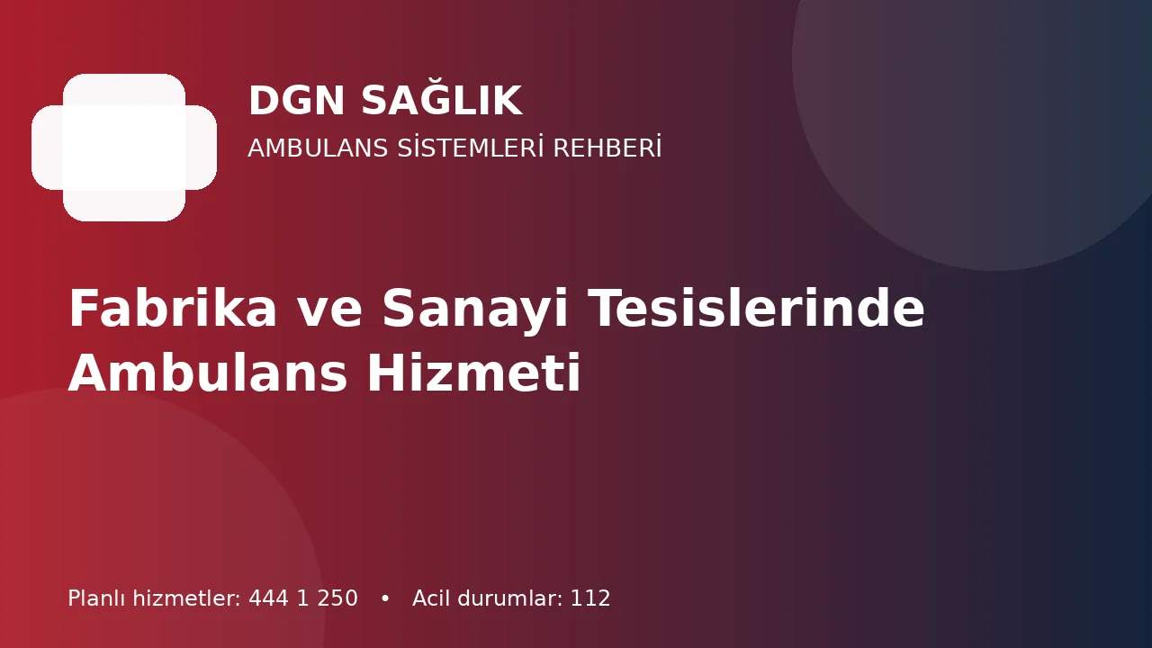 Antalya Fabrika ve Sanayi Tesislerinde Ambulans Hizmeti