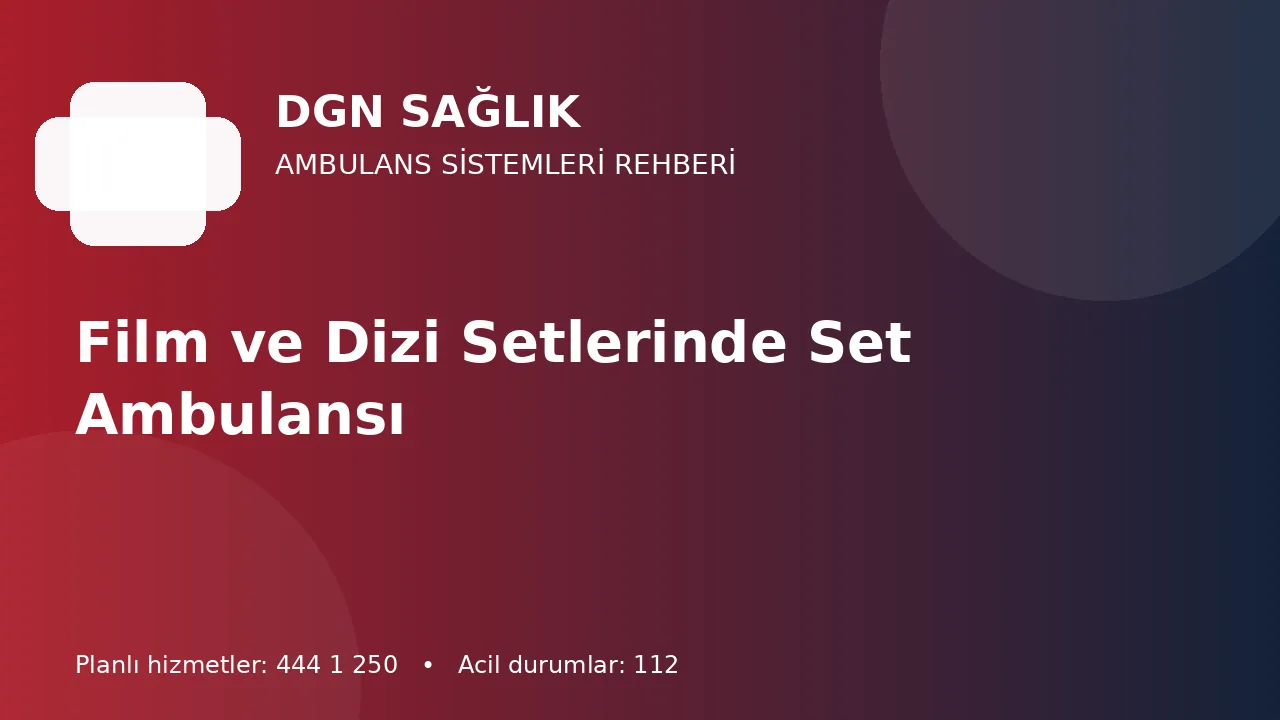 Antalya Film ve Reklam Setlerinde Ambulans Planlaması