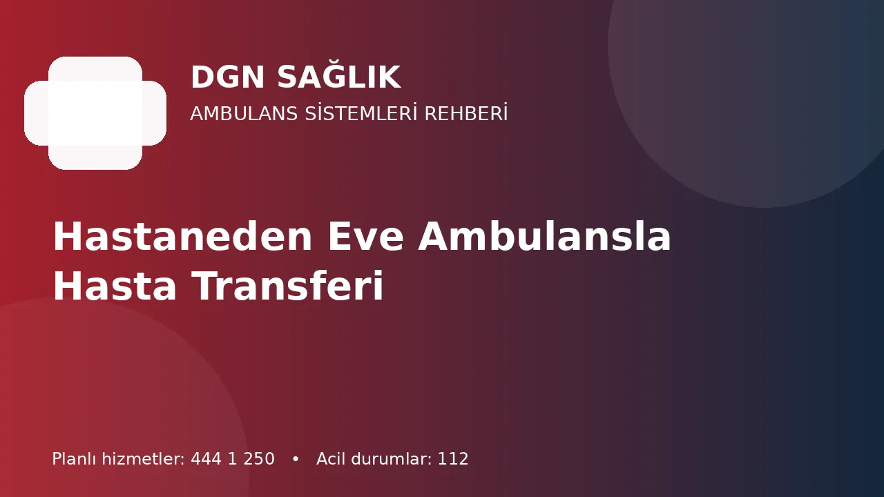 Antalya’da Hastaneden Eve Ambulansla Taburculuk Transferi