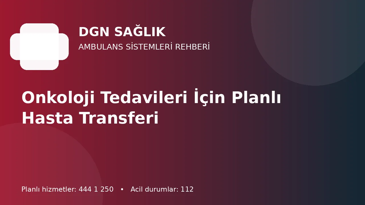 Antalya’da Onkoloji Tedavileri İçin Konforlu Hasta Transferi Planı