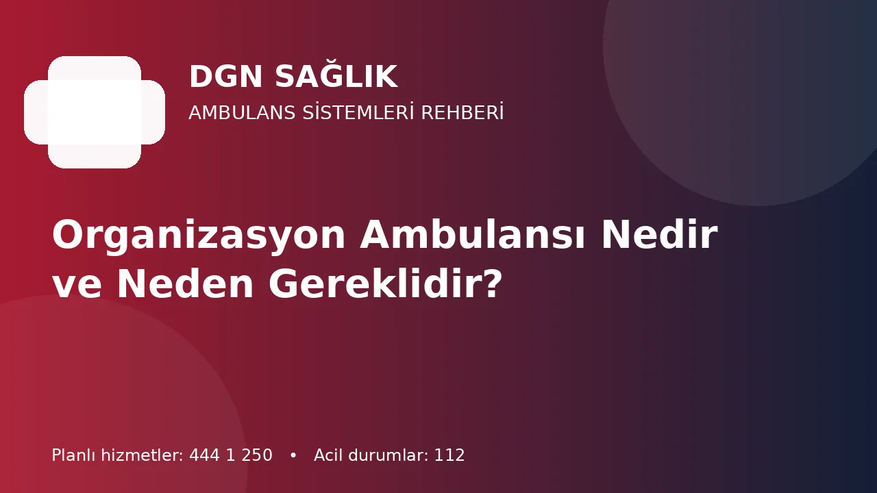 Antalya Organizasyon Ambulansı: Etkinlik Sağlık Planının Temeli