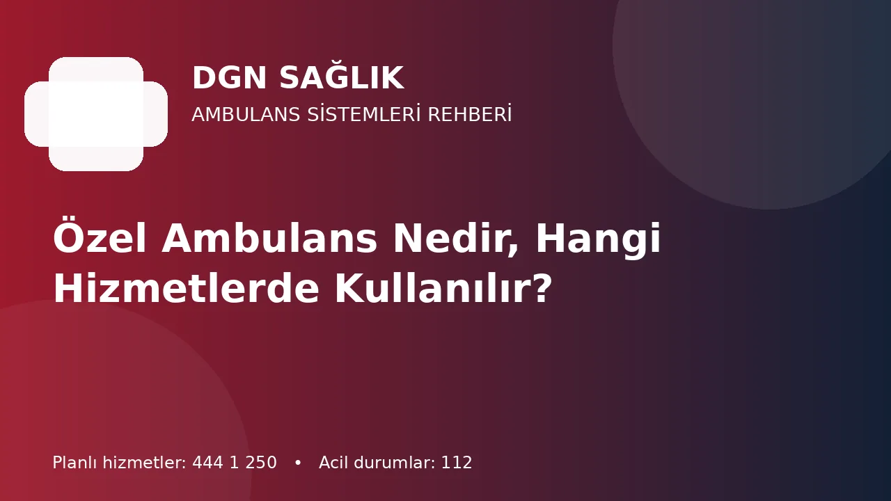 Antalya’da Özel Ambulans Hangi Durumlarda Tercih Edilir?