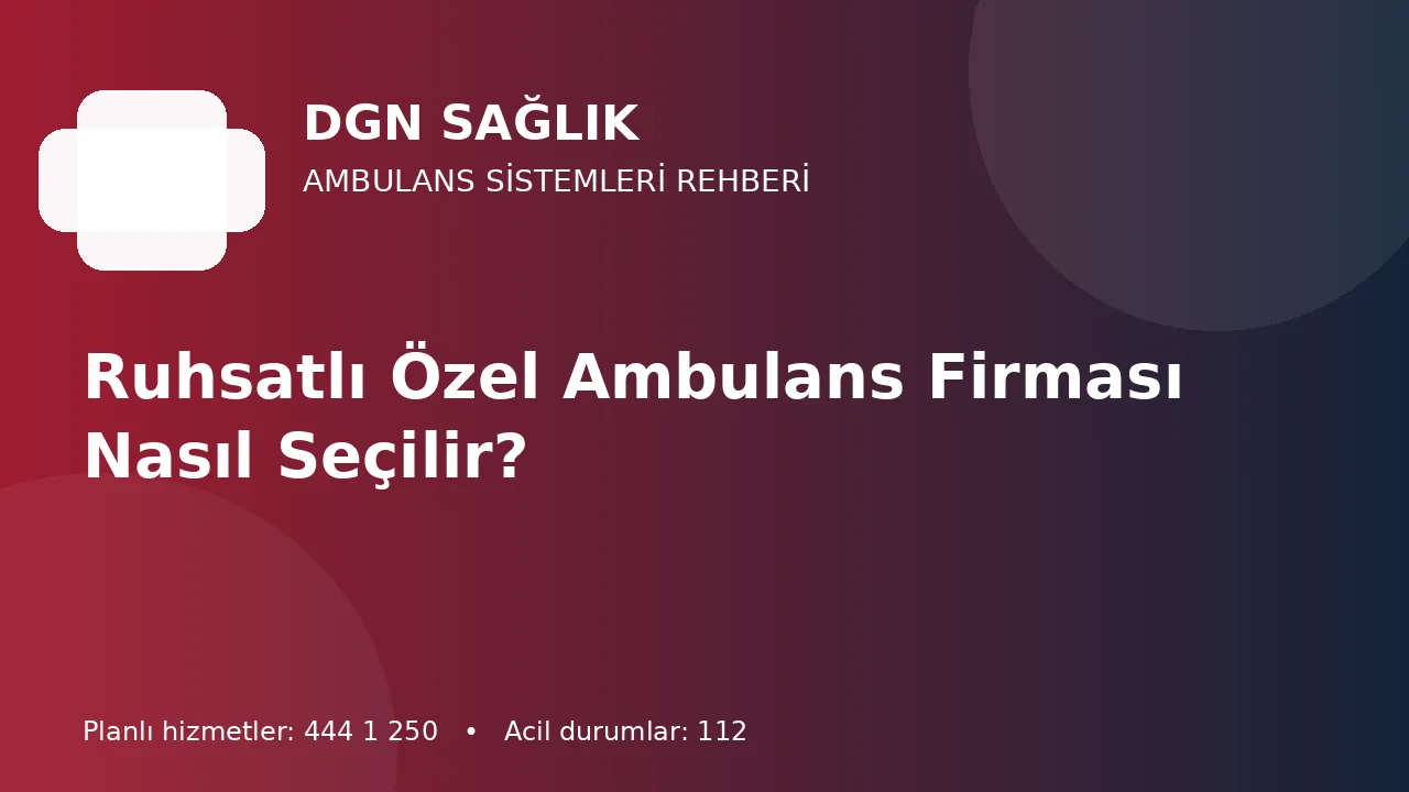 Antalya’da Ruhsatlı Özel Ambulans Firması Seçme Kontrol Listesi