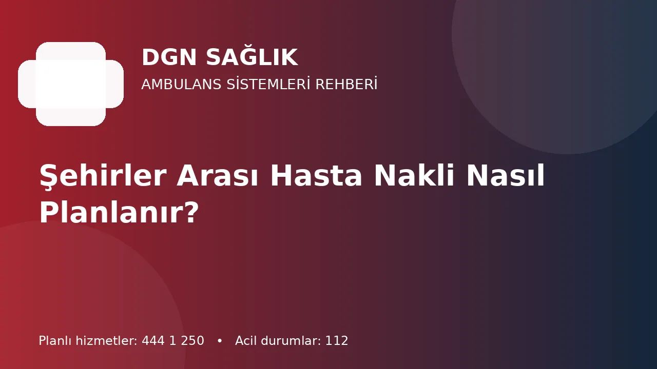 Antalya’dan Şehirler Arası Hasta Nakli İçin Ayrıntılı Planlama