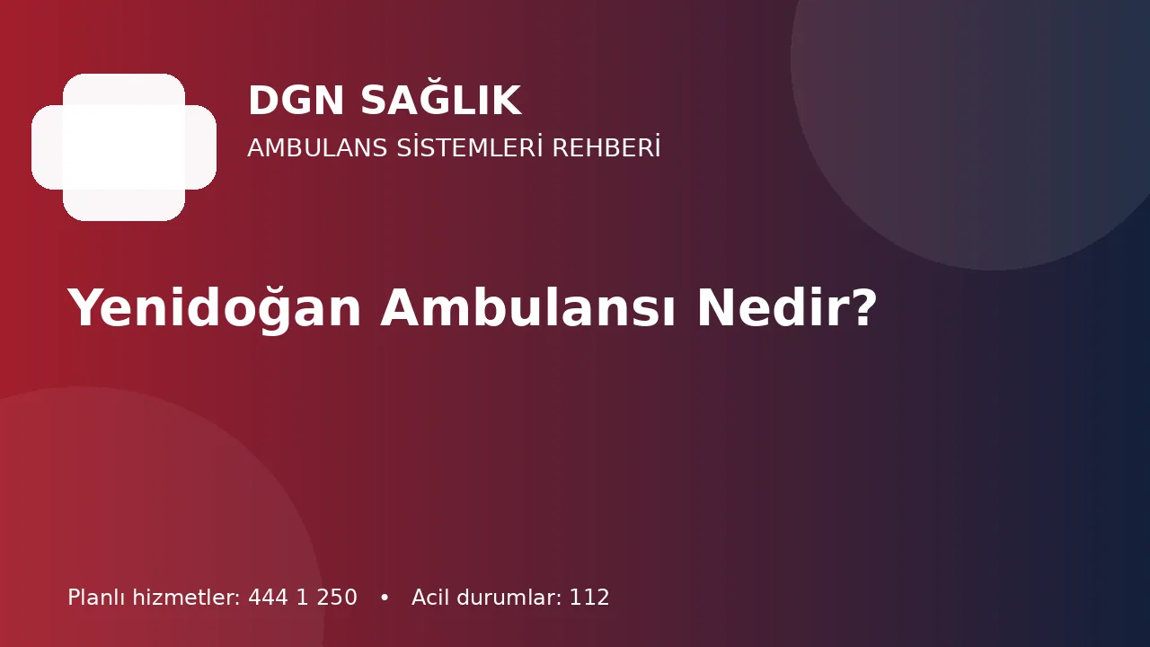 Antalya’da Yenidoğan Ambulansı ve Küvözlü Transfer Planı