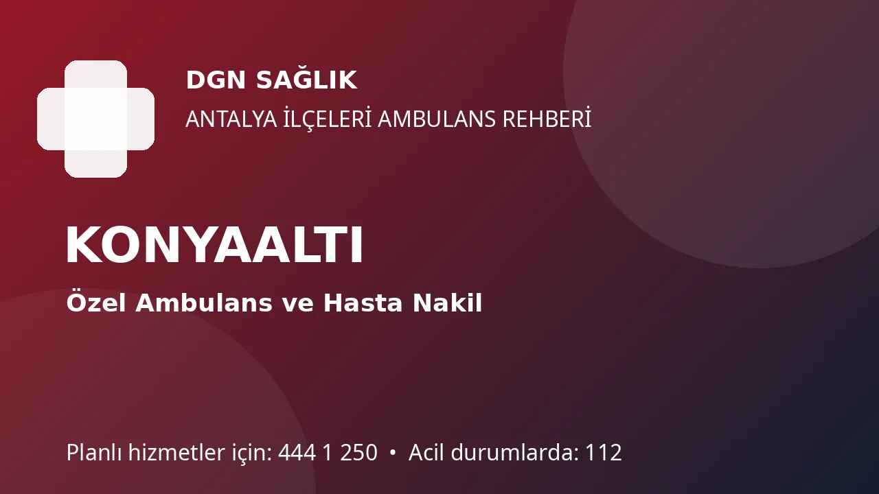 Konyaaltı’nda Ambulans: Sahil, Site ve Hastane Transferleri