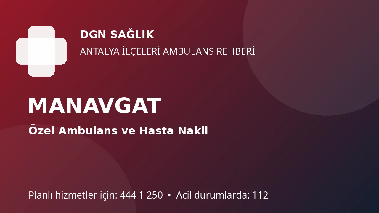 Manavgat’ta Özel Ambulans: Otel Bölgeleri ve İlçe İçi Nakil